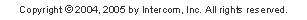 Copyright (C) 2004, 2005 by Intercom, Inc. All rights reserved.